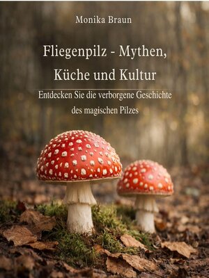 cover image of Fliegenpilz – Mythen, Küche und Kultur